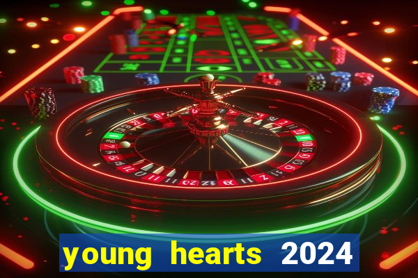 young hearts 2024 onde assistir